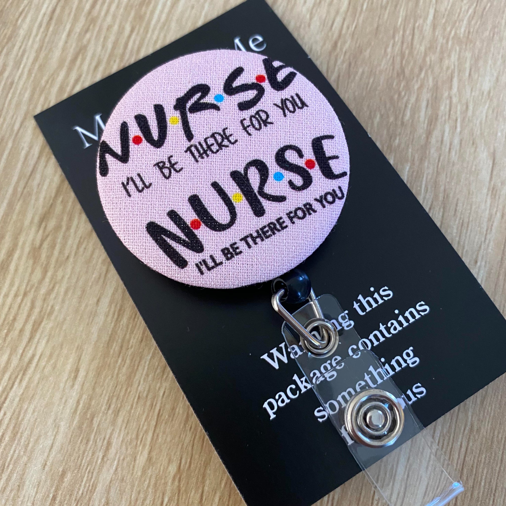 Nurse- " I'll be there for you" Retractable ID Holder